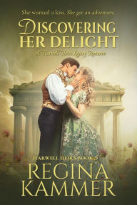Title: Discovering Her Delight: A Harwell Heirs Legacy Romance, Author: Regina Kammer