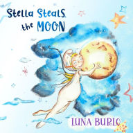 Title: Stella Steals the Moon, Author: Luna Burlo