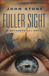 Title: Fuller Sight, Author: John Stone