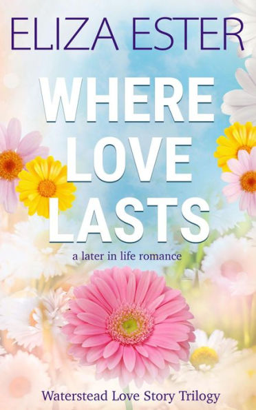 Where Love Lasts: A Later in Life Romance