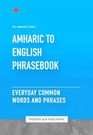 Title: Amharic To English Phrasebook - Everyday Common Words And Phrases, Author: Ps Publishing