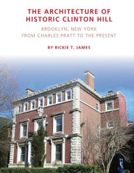 Title: The Architecture of Historic Clinton Hill, Author: Holly & Alfred Fuchs