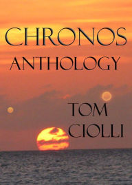 Title: Chronos Anthology, Author: Tom Ciolli