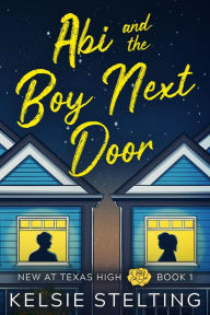 Title: Abi and the Boy Next Door, Author: Kelsie Stelting