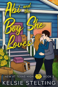 Title: Abi and the Boy She Loves, Author: Kelsie Stelting