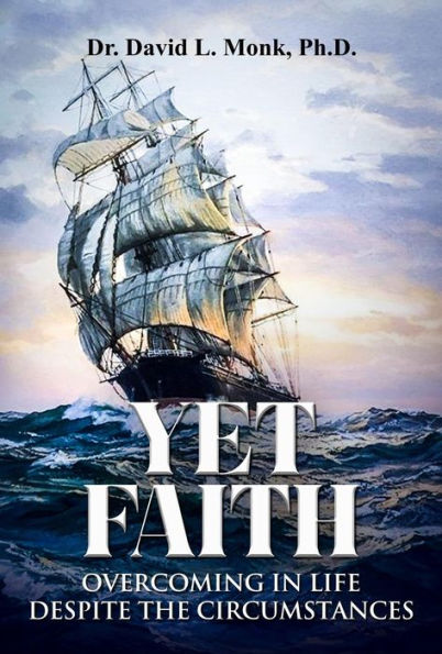 Yet Faith: Overcoming in Life Despite The Circumstances