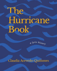 Title: The Hurricane Book: A Lyric History, Author: Claudia Acevedo-Quiñones
