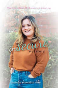 Title: Insecure: My Story, Author: Natalie Boonstra Lilly