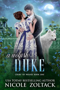 Title: A Wolfish Duke, Author: Nicole Zoltack