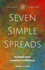 Seven Simple Card Spreads to Boost Your Creative Confidence: Seven Simple Spreads Book 3