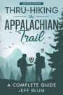 Thru-Hiking The Appalachian Trail: A Complete Guide