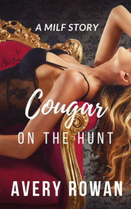 Title: Cougar on the Hunt: A MILF Story, Author: Avery Rowan