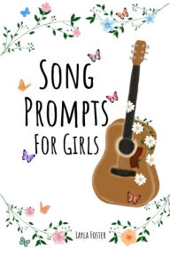 Title: Song Prompts for Girls, Author: Layla Foster