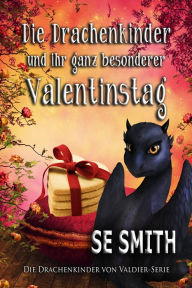 Title: Die Drachenkinder und ihr ganz besonderer Valentinstag, Author: S. E. Smith