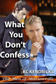 Title: What You Don't Confess: (Men of Marionville III), Author: Kc Kendricks