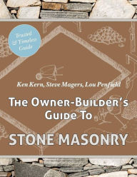 Title: The Owner-Builder's Guide to Stone Masonry, Author: Ken Kern