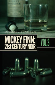 Title: Mickey Finn Vol. 3: 21st Century Noir, Author: Michael Bracken
