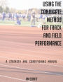 Using the Conjugate Method for Track and Field Performance: A Strength and Conditioning Manual