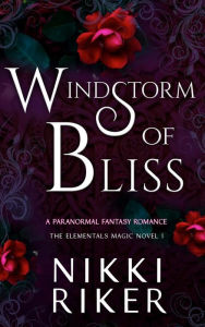 Title: Windstorm of Bliss: A Paranormal Fantasy Romance, Author: Nikki Riker