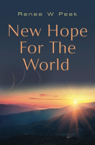 Title: New Hope for The World, Author: Renee W. Peek