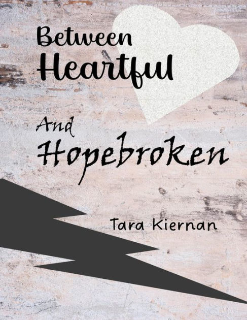 Between Heartful and Hopebroken by Tara Kiernan | eBook | Barnes & Noble®