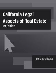 Title: California Legal Aspects of Real Estate, Author: Ben Scheible