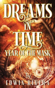 Title: Dreams in Time - Year of the Mask, Author: Edwin Rivera