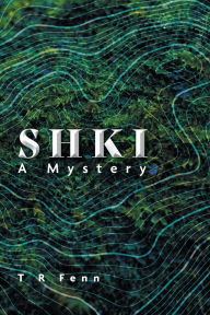 Title: SHKI: A Mystery, Author: T R Fenn