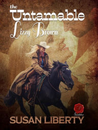 Title: The Untamable Lizzy Brown, Author: Susan Liberty
