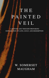 Title: The Painted Veil, Author: W. Somerset Maugham