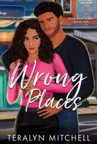 Title: Wrong Places: An Older Brother's Best Friend Small Town Romance, Author: Teralyn Mitchell