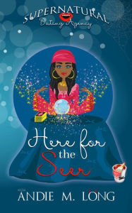 Title: Here for the Seer, Author: Andie M. Long