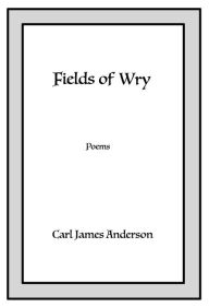 Title: Fields of Wry, Author: Carl Anderson
