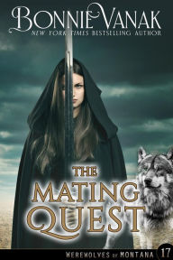 Title: The Mating Quest: Werewolves of Montana Book 17, Author: Bonnie Vanak