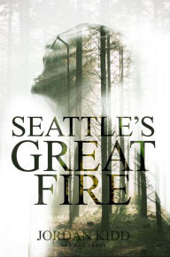 Title: Seattle's Great Fire, Author: Jordan kidd