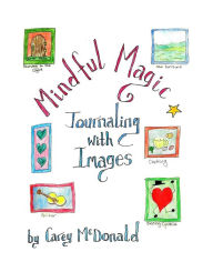 Title: Mindful Magic: Journaling with Images, Author: Carey McDonald