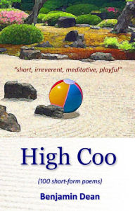 Title: High Coo: (100 short-form poems), Author: Benjamin Dean