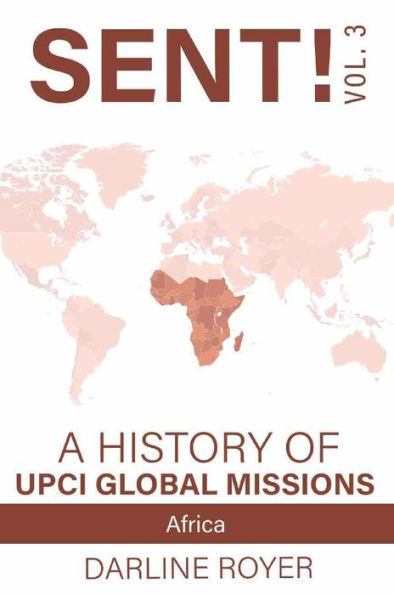 Sent: Volume 3: A History of UPCI Global Missions - Africa