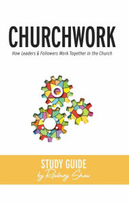 Title: Churchwork Study Guide, Author: Rodney Shaw