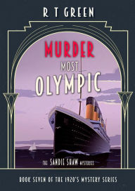 Title: The Sandie Shaw Mysteries, Book Seven: Murder Most Olympic, Author: R. T. Green