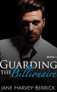 Title: Guarding the Billionaire, Author: Jane Harvey-berrick