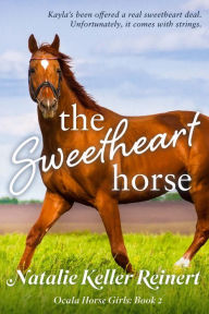 Title: The Sweetheart Horse (Ocala Horse Girls Series #2), Author: Natalie Keller Reinert