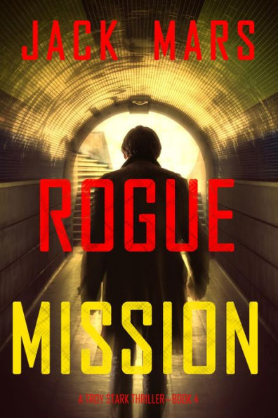 Rogue Mission (A Troy Stark ThrillerBook #4)