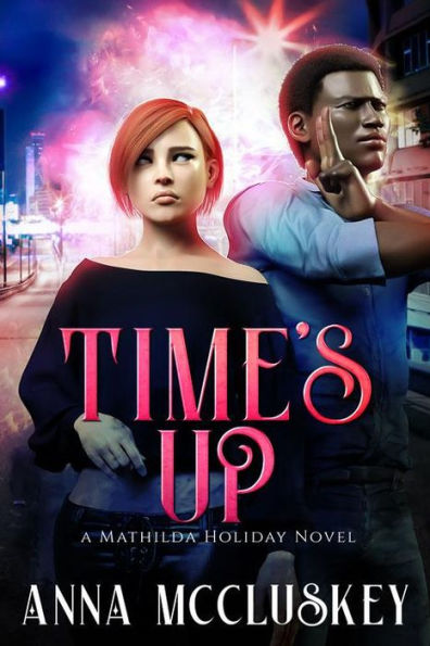 Time's Up: A Fast-Paced Action Packed Urban Fantasy Novel