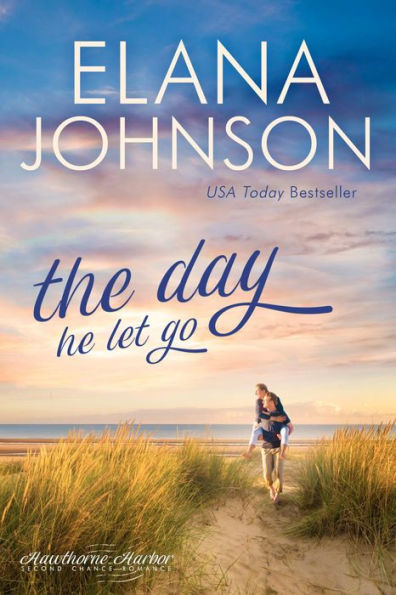 The Day He Let Go: Sweet Contemporary Romance