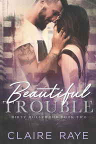 Title: Beautiful Trouble: A Tattooed Alpha Insta-Love Story, Author: Claire Raye