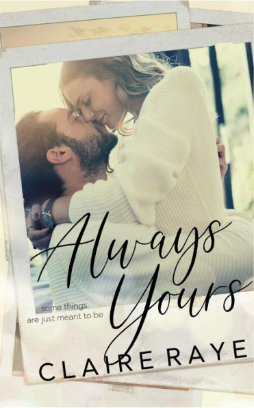 Always Yours: A Meet-Cute Insta-Love Romance