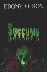 Title: Succumb, Author: Ebony Olson