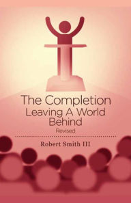 Title: The Completion Leaving A World Behind Revised, Author: Robert Smith