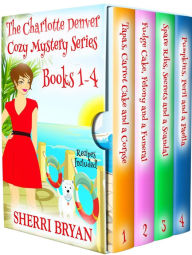 The Charlotte Denver Cozy Mystery Series Books 1 - 4